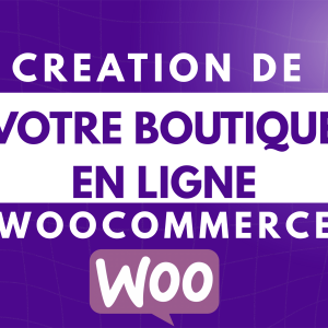 Je vais créer votre site e-commerce WordPress/WooCommerce clé en main